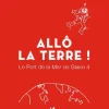 Allô La Terre ! - Port De La Mer De Glace - Tome 4 | Editions Guerin