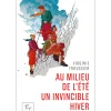 Au Milieu De L été Un Invincible Hiver - Roman