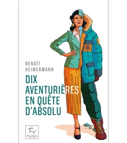 Dix Aventurieres En Quete D'absolu - Romans | Paulsen Poche