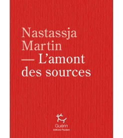 L'amont Des Sources - Roman | Guerin Editions Paulsen