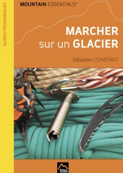 Marcher Sur Un Glacier - Topo Alpinisme | Editions Constant