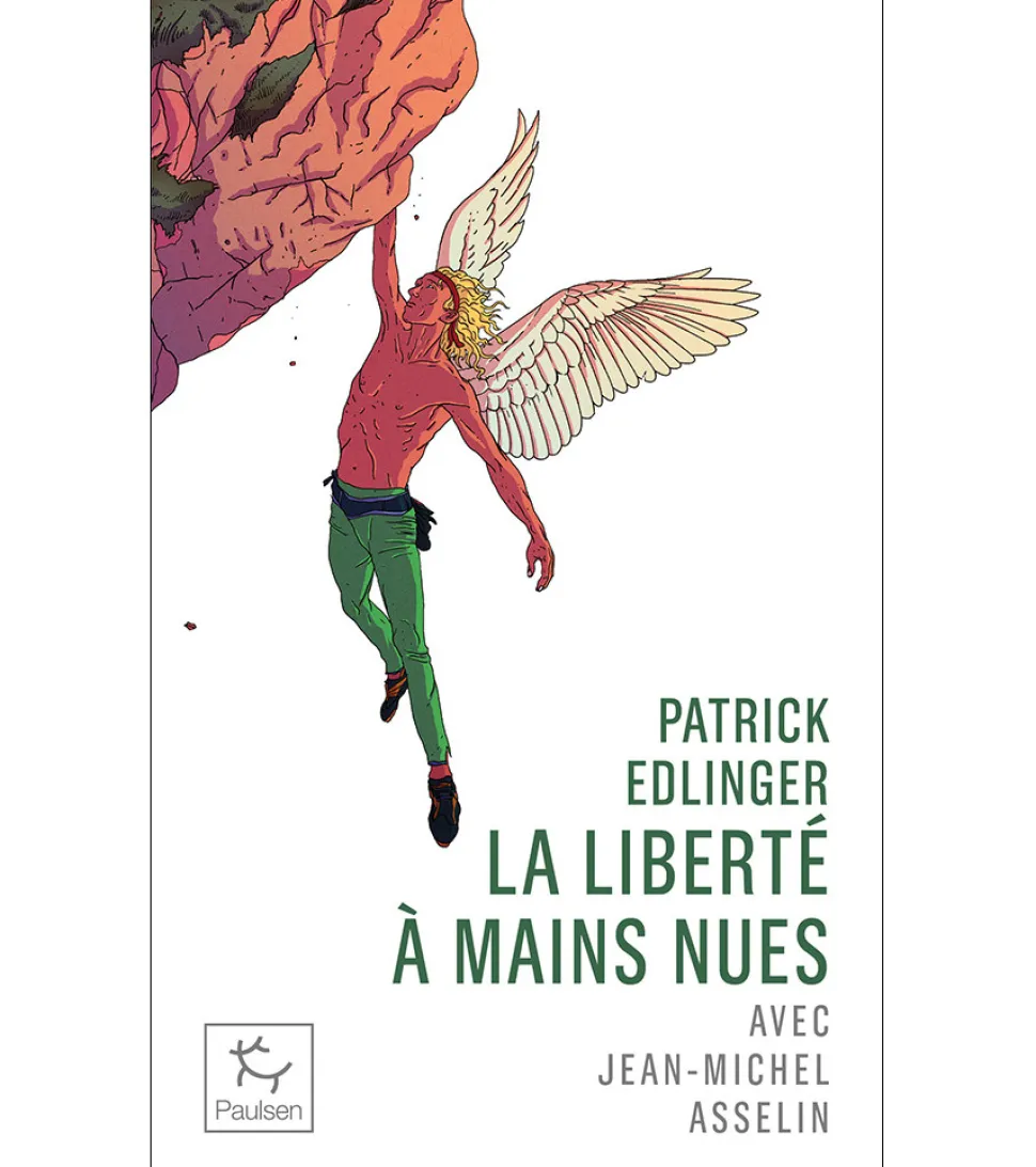 Patrick Edlinger : Liberte Mains Nues - Roman | Paulsen Poche