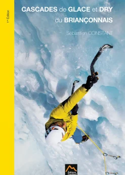 Topo - Cascades De Glace Et Dry Du Briançonnais | Editions Constant
