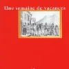 Une Semaine De Vacances - Roman | Editions Guerin